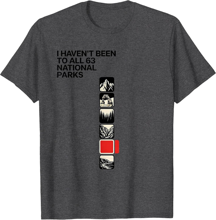 Men's I Haven't Been To All 63 National Parks Travel T-Shirt - Dark Heather Grey
