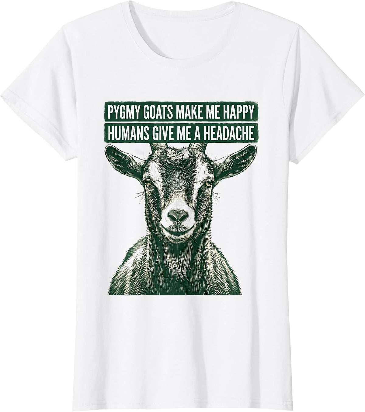 Women's Pygmy Goats Make Me Happy, Humans Give Me A Headache Pet T-Shirt - White