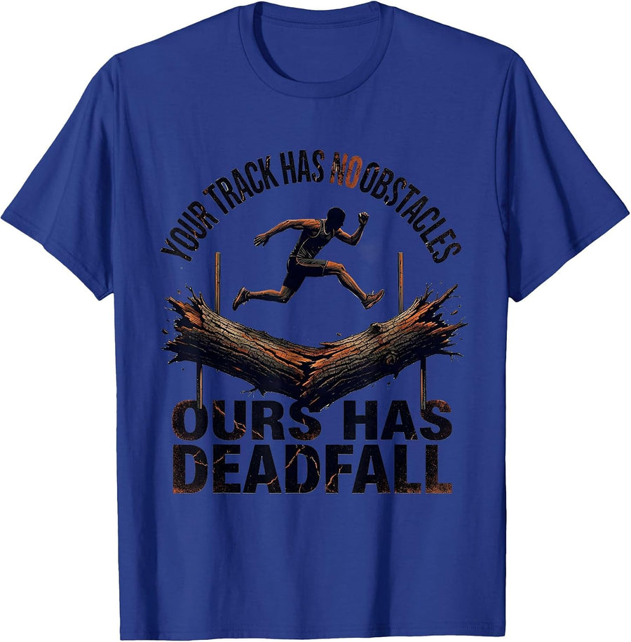 Your Track Has No Obstacles Ours Has Deadfall Funny Cross T-Shirt - Royal Blue