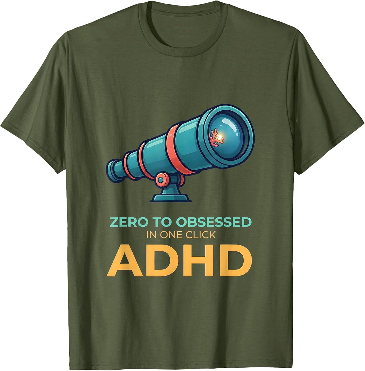 Men's Zero To Obsessed In One Click ADHD Neurodiversity Acceptance T-Shirt - Olive Green