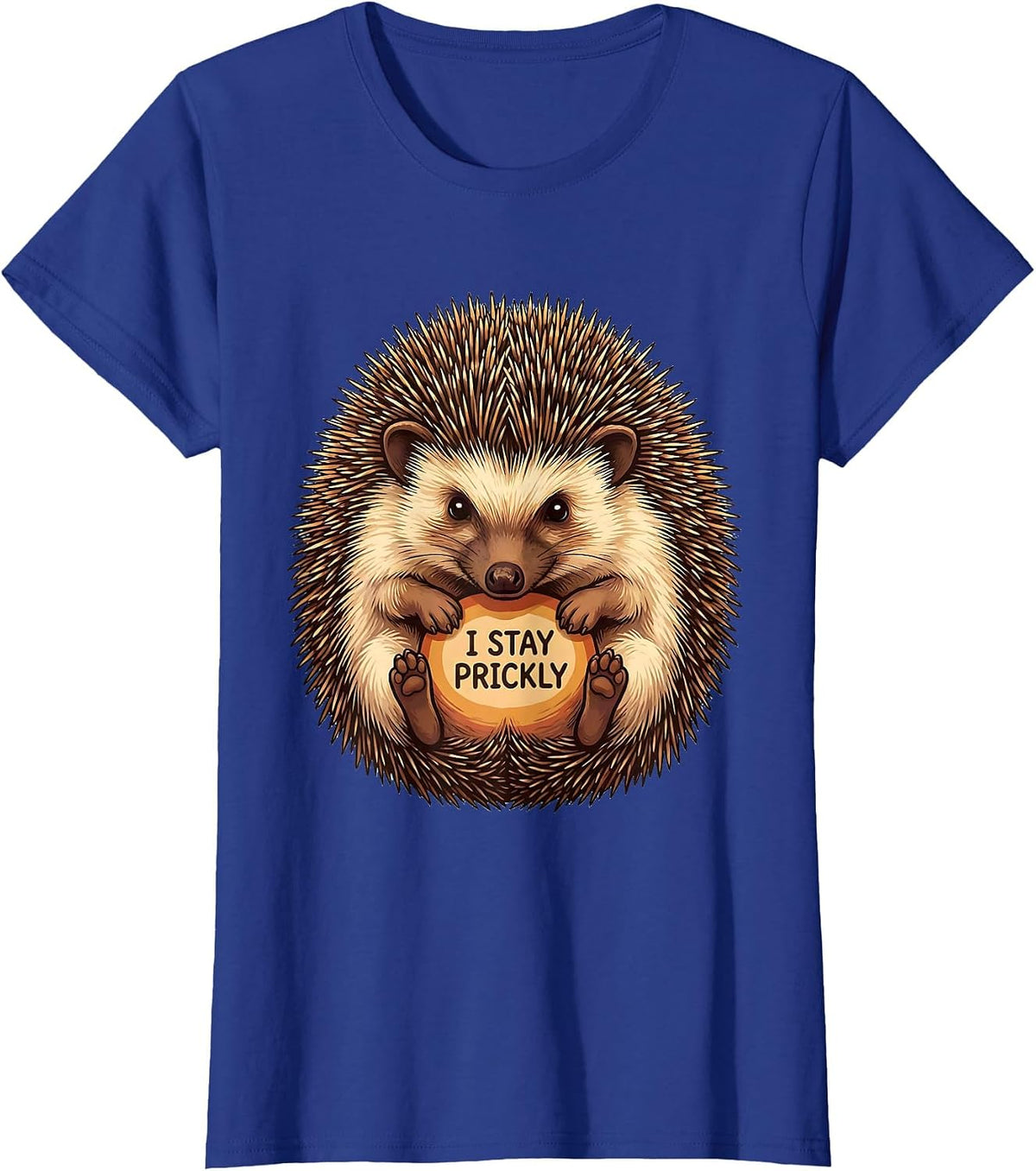Women's I Stay Prickly Funny Hedgehog Lover Novelty Gift T-Shirt - Royal Blue