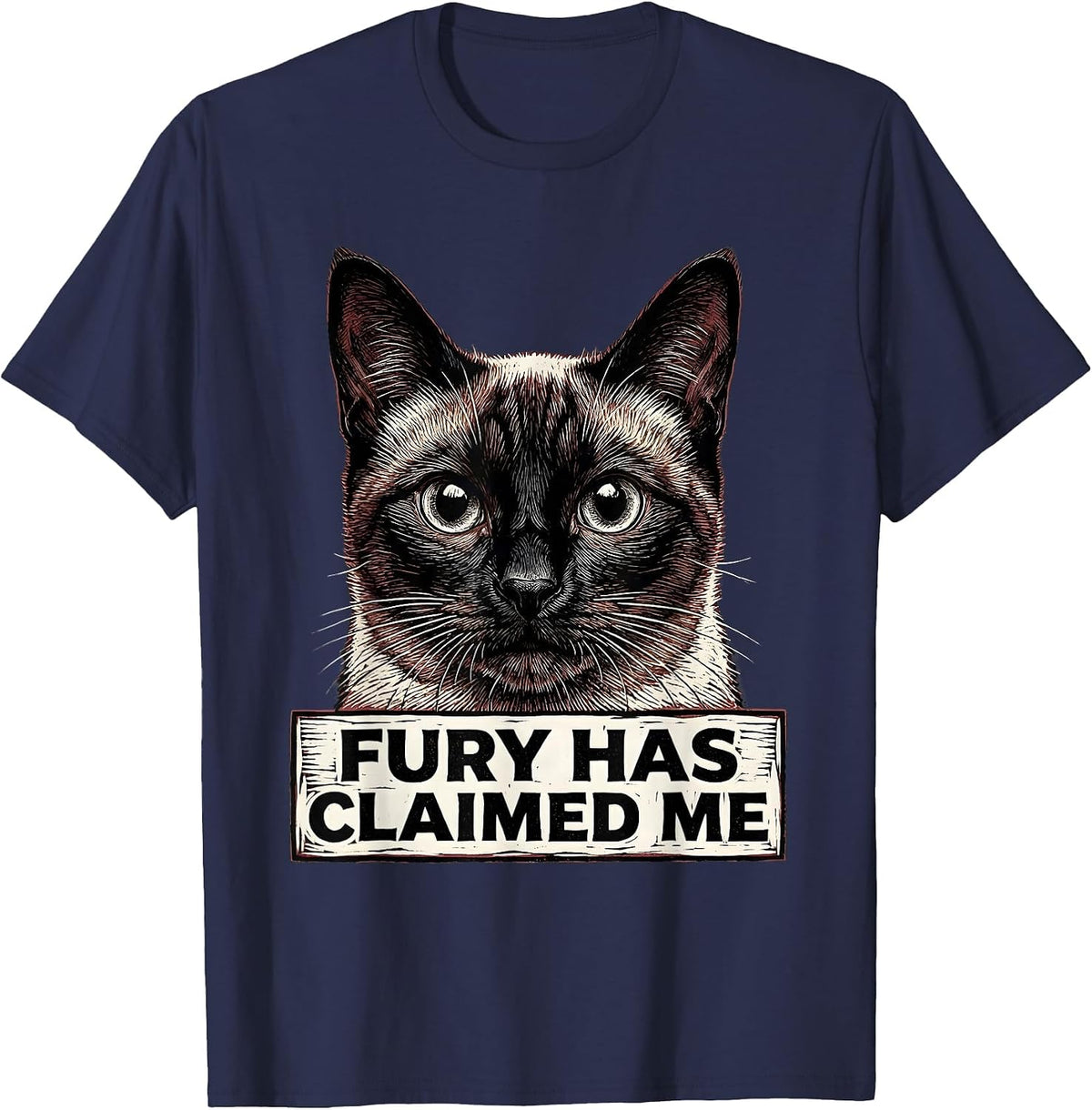Fury Has Claimed Me Funny Siamese Cat Meme Sarcastic Humor T-Shirt - Navy Blue