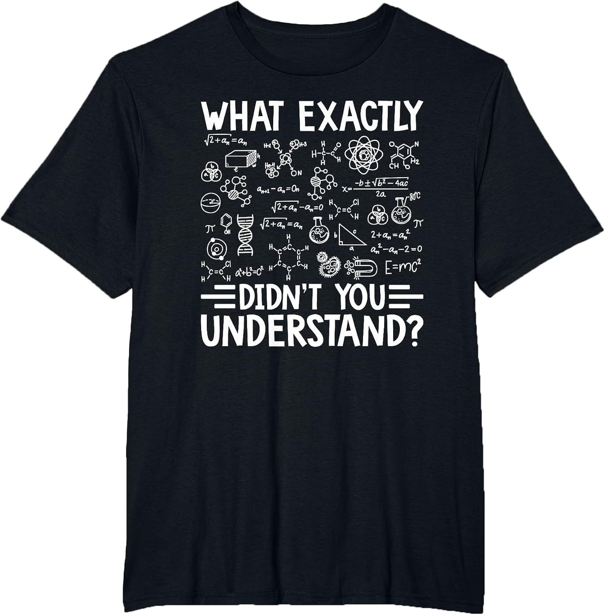 What Exactly Didn't You Understand Chemistry Lover T-Shirt - Black