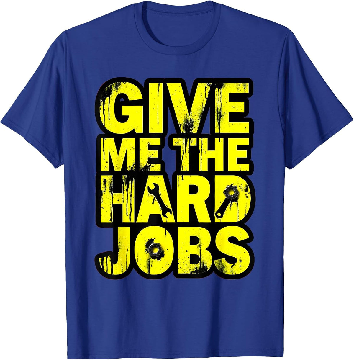 Give Me The Hard Jobs Mechanic Pride Design T-Shirt - Royal Blue