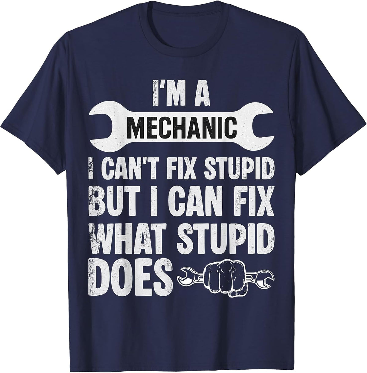 Funny I’m A Mechanic I Can’t Fix Stupid Car Guy T-Shirt - Navy Blue