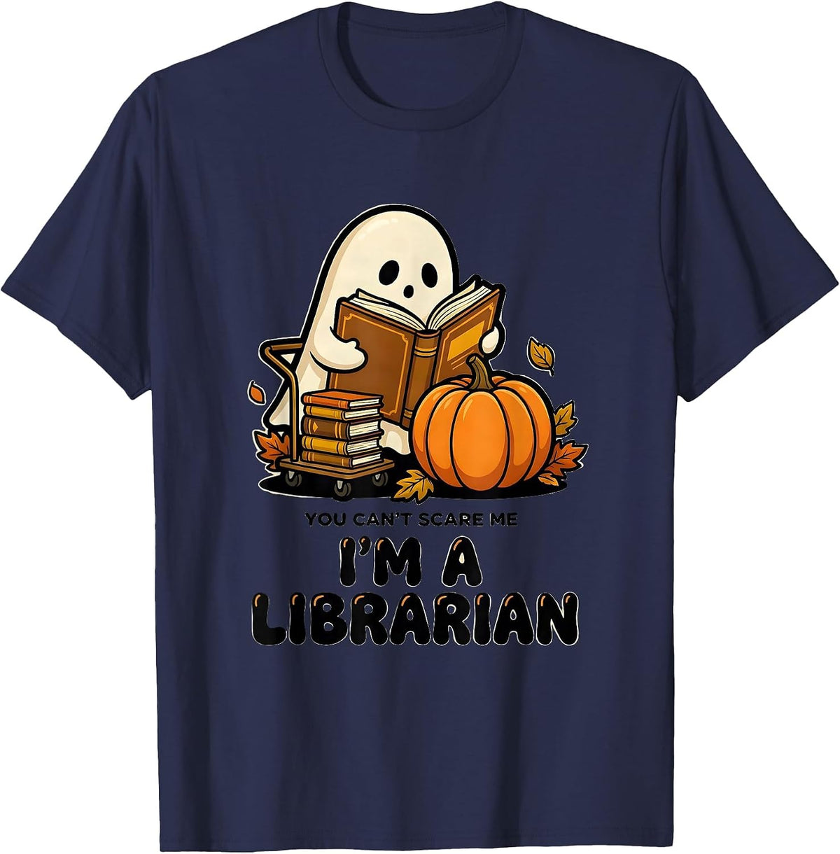 You Can't Scare Me, I'm A Librarian Funny Teacher Ghost T-Shirt - Navy Blue