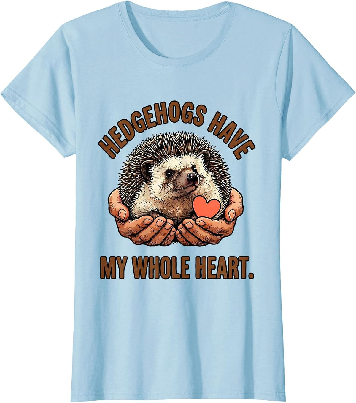 Hedgehogs Have My Whole Heart Cute Hedgehog Lover Gift T-Shirt - Baby Blue
