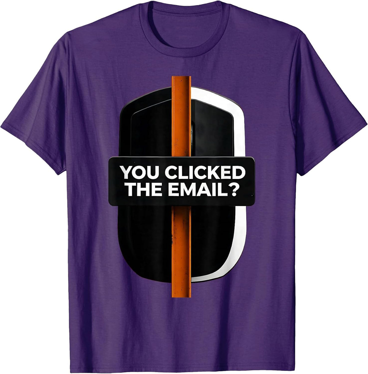 Men's You Clicked The Email? Funny Cybersecurity IT Sysadmin Gift T-Shirt - Purple