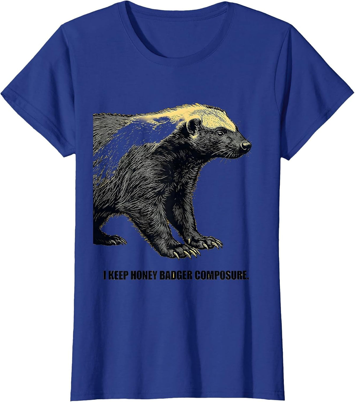 Women's I Keep Honey Badger Composure Funny Honey Badger Animal T-Shirt - Royal Blue