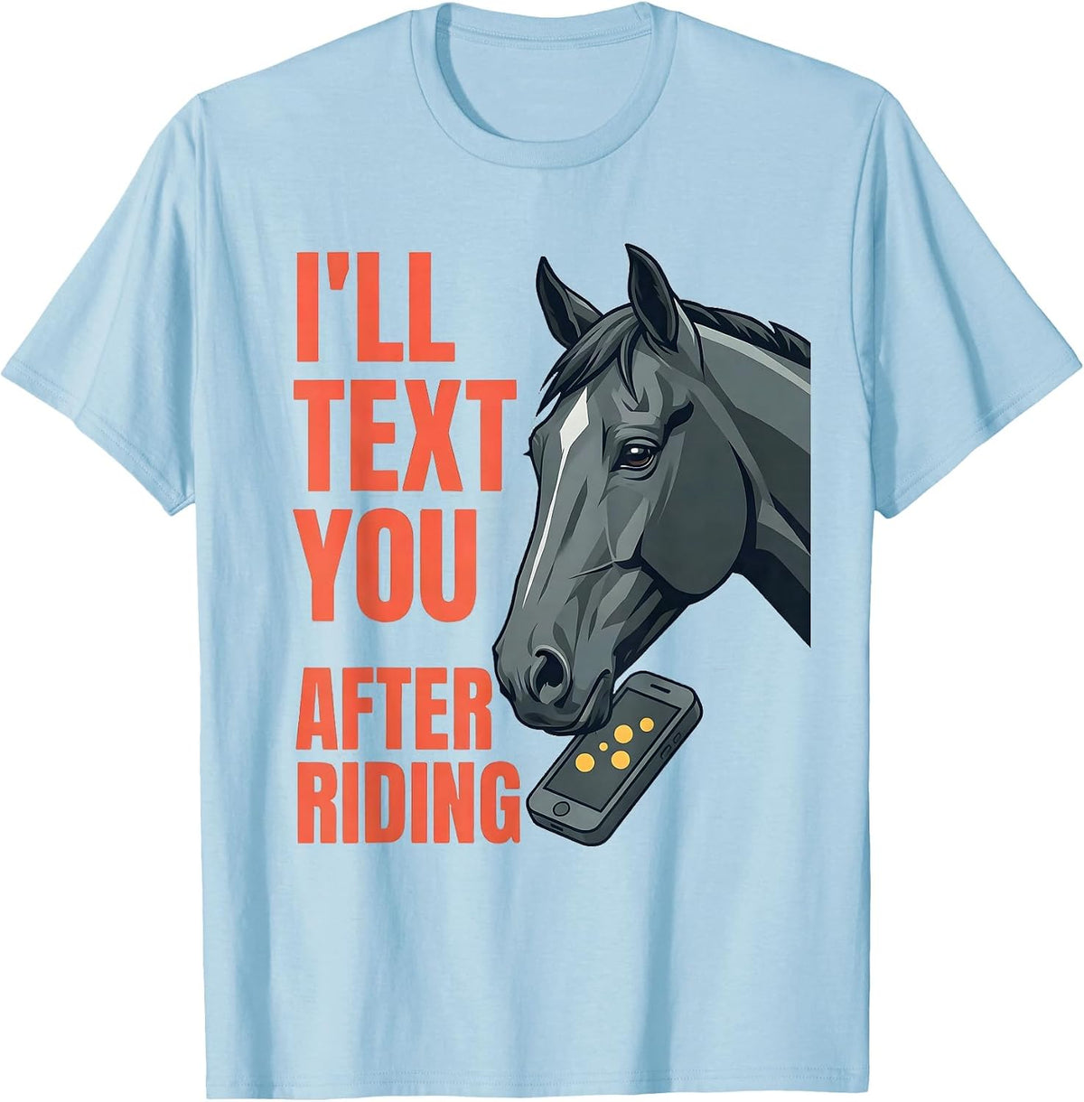 Men's I'll Text You After Riding Funny Horse Lover Equestrian T-Shirt - Baby Blue