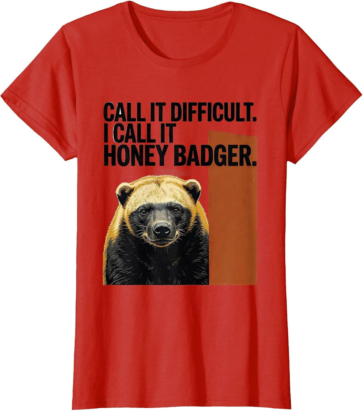 Women's Call It Difficult. I Call It Honey Badger Funny T-Shirt - Red