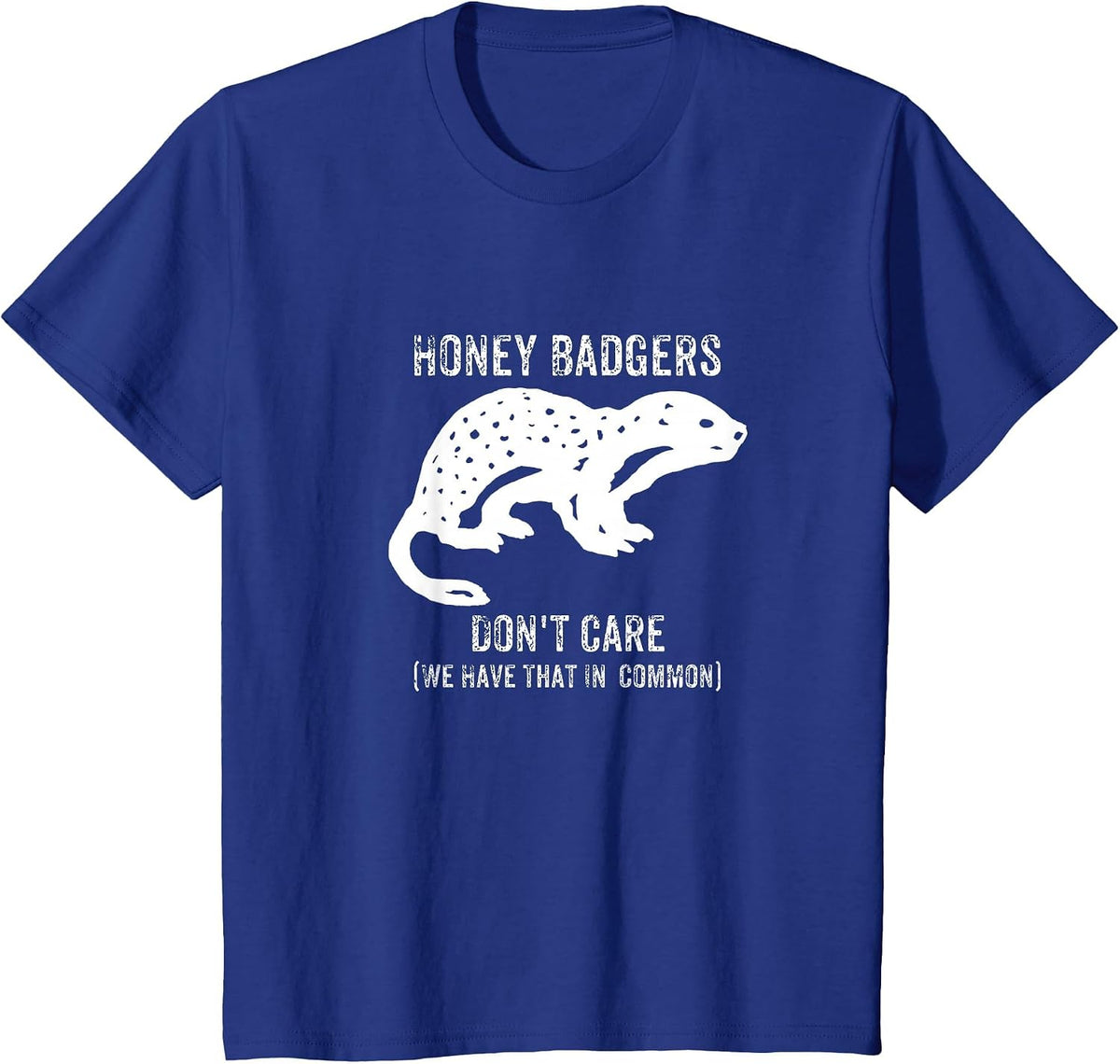 Honey Badgers Don't Care T-Shirts T-Shirt - Royal Blue