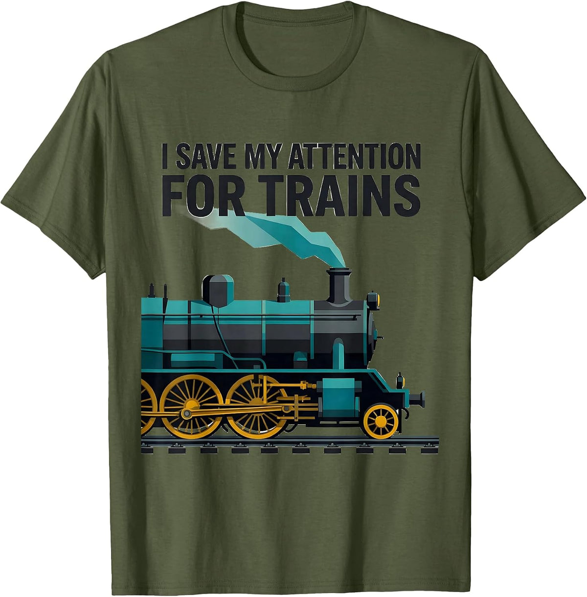 Men's I Save My Attention For Trains Funny Train Enthusiast T-Shirt - Olive Green