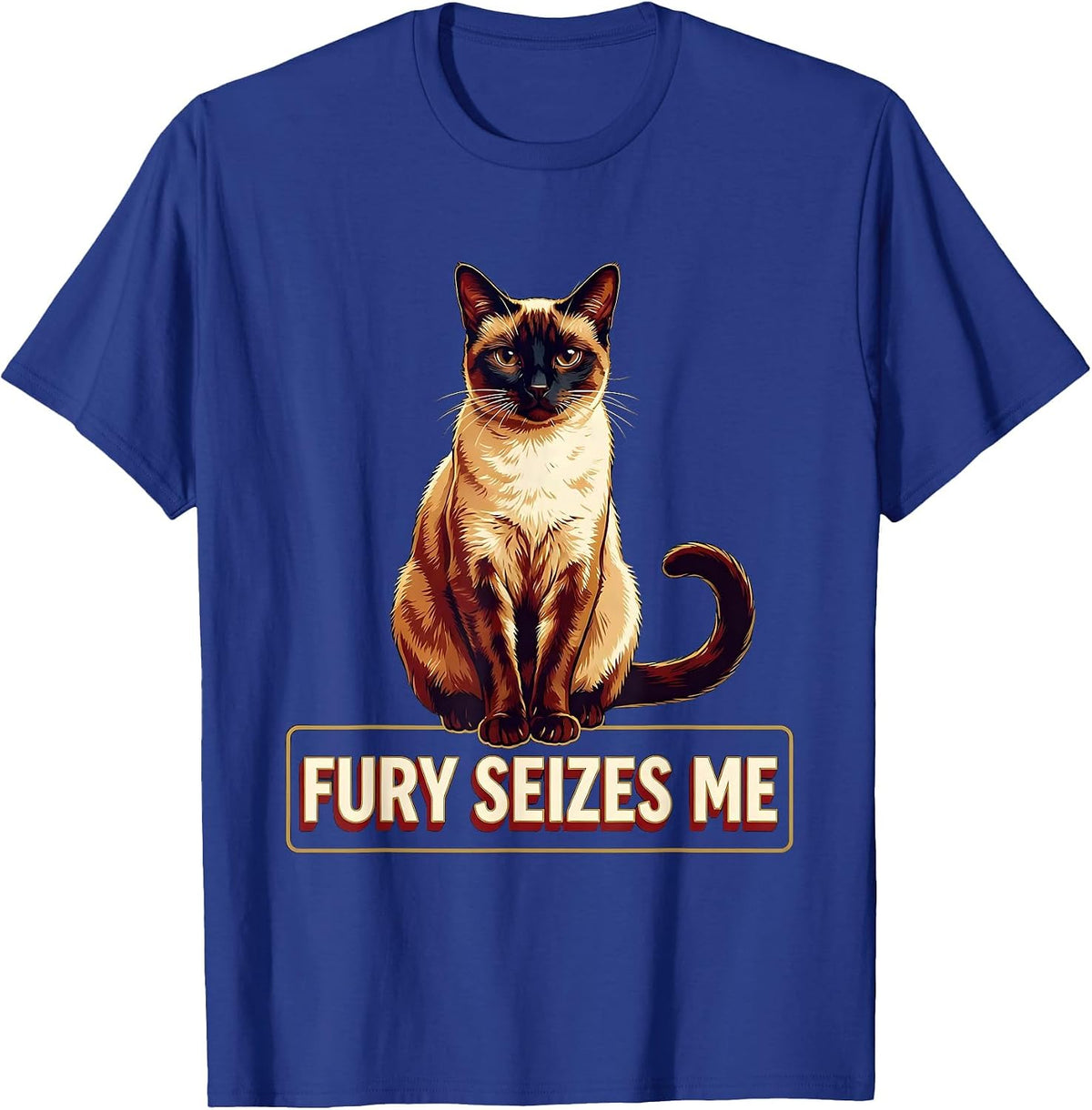 Men's Fury Seizes Me Funny Siamese Cat Meme Sarcastic T-Shirt - Royal Blue