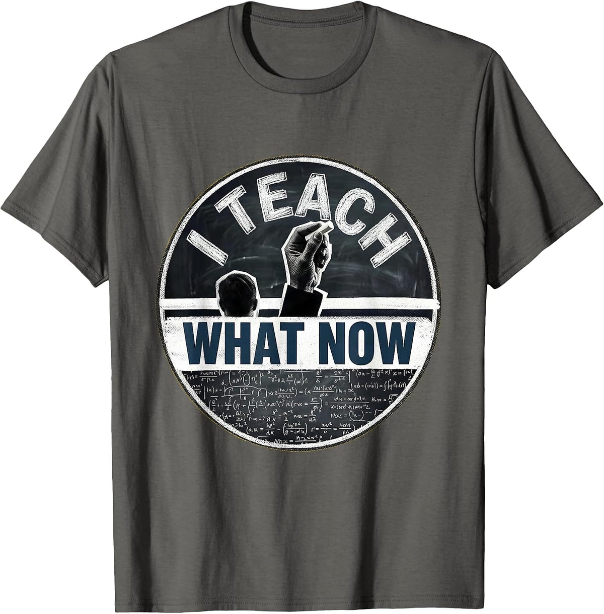 Men's I Teach What Now Funny Educator Design T-Shirt - Asphalt Grey