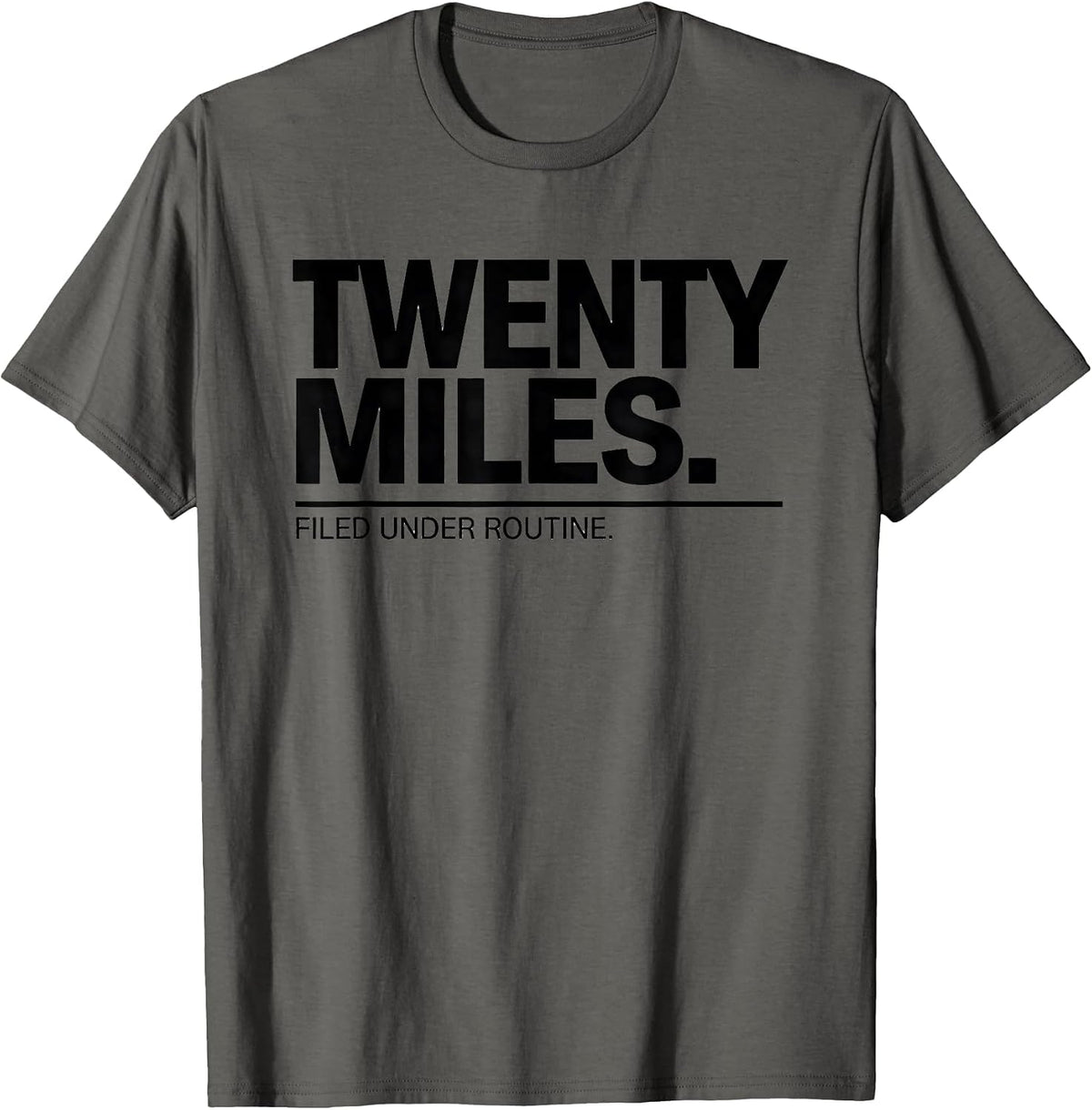 Twenty Miles Filed Under Routine Funny Runner Marathon Gift T-Shirt - Asphalt Grey