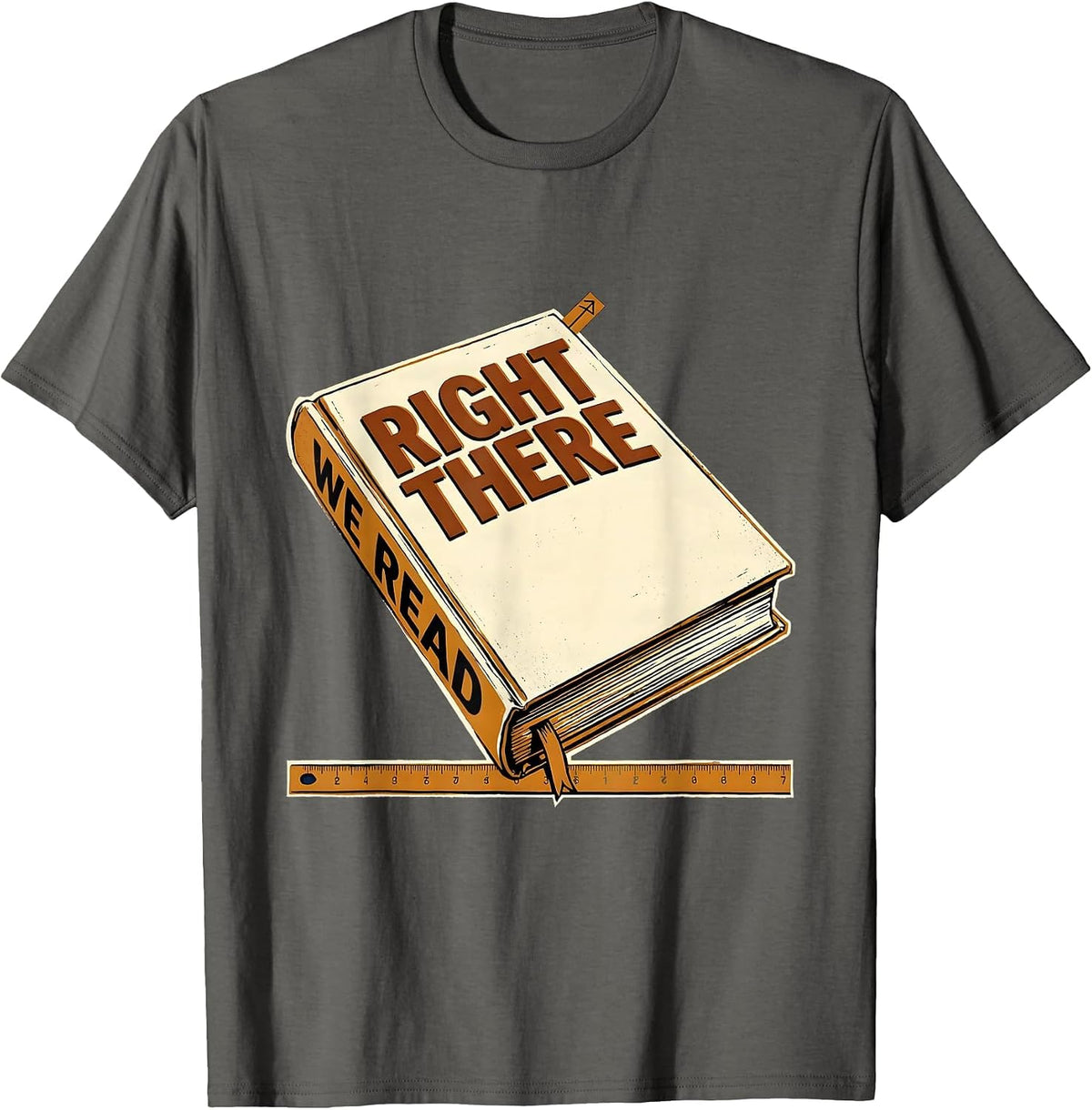 Right There We Read Witty English Literature Teacher T-Shirt - Asphalt Grey