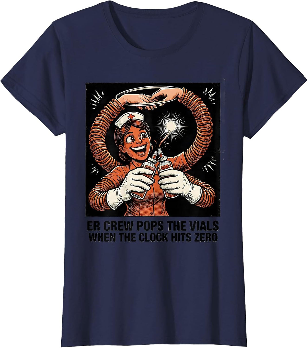 Women's ER CREW POPS THE VIALS WHEN THE CLOCK HITS ZERO Nurse T-Shirt - Navy Blue