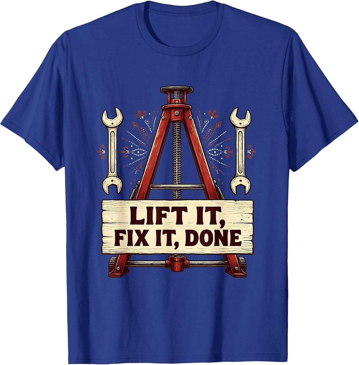 Lift It Fix It Done Mechanic Garage Design T-Shirt - Royal Blue