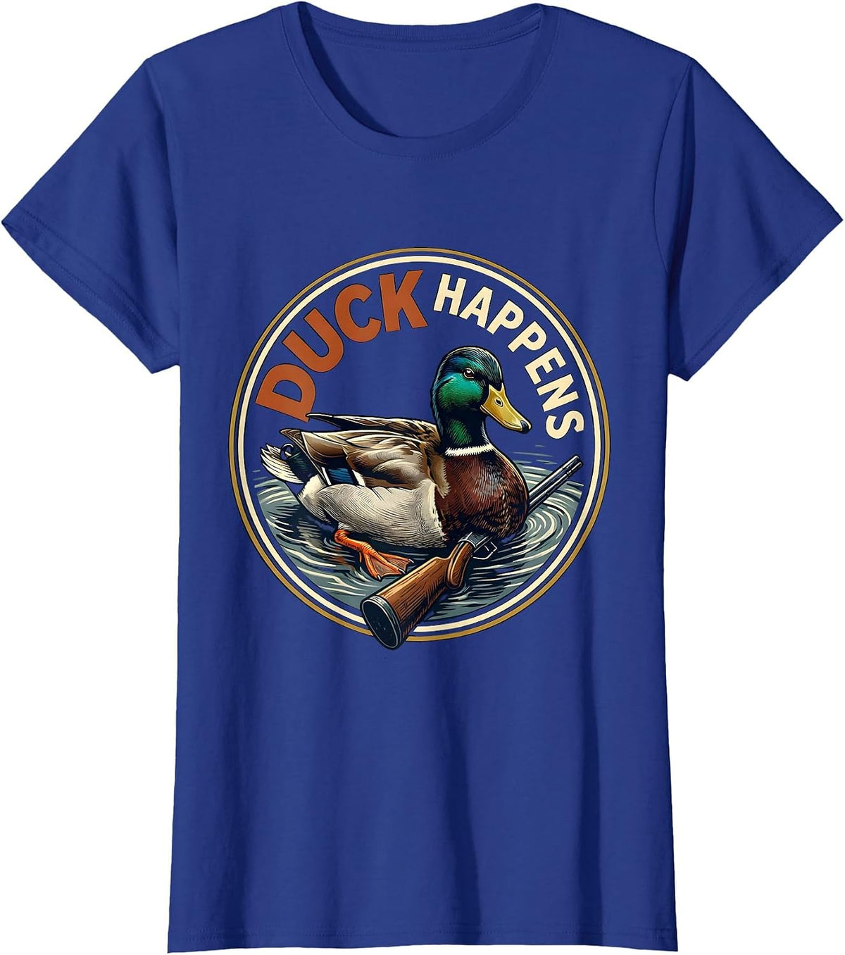 Women's Duck Happens Funny Duck Hunter Hunting Dad Humor T-Shirt - Royal Blue