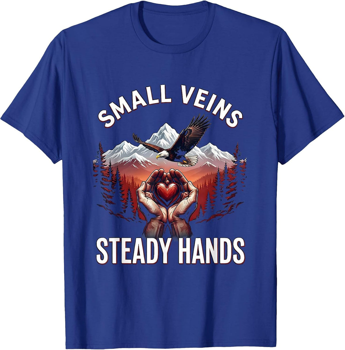 Small Veins Steady Hands Pediatric Nurse Design T-Shirt - Royal Blue