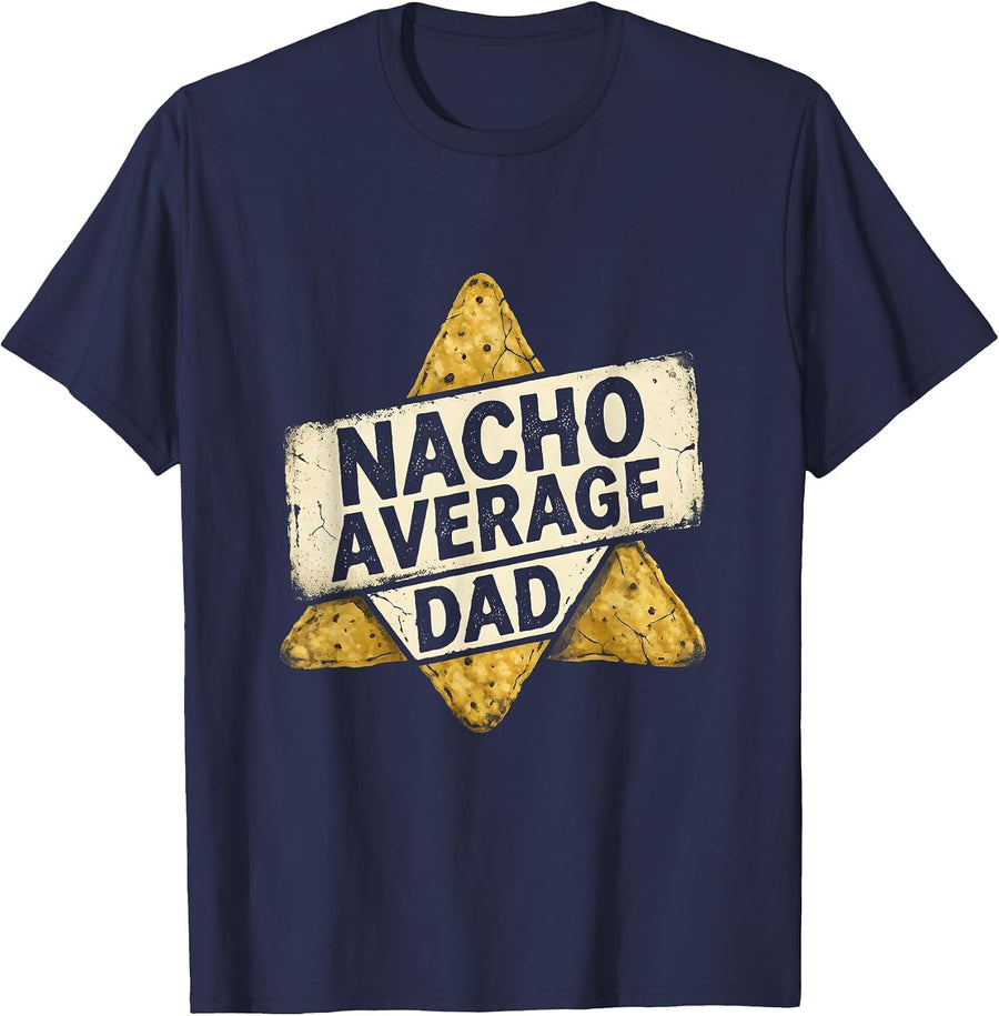 Nacho Average Dad Funny Father Design T-Shirt - Navy Blue
