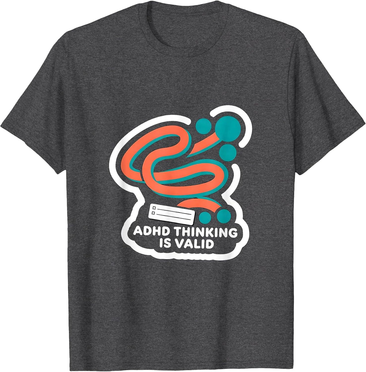 Men's ADHD Thinking Is Valid Neurodiversity Humor Support T-Shirt - Dark Heather Grey