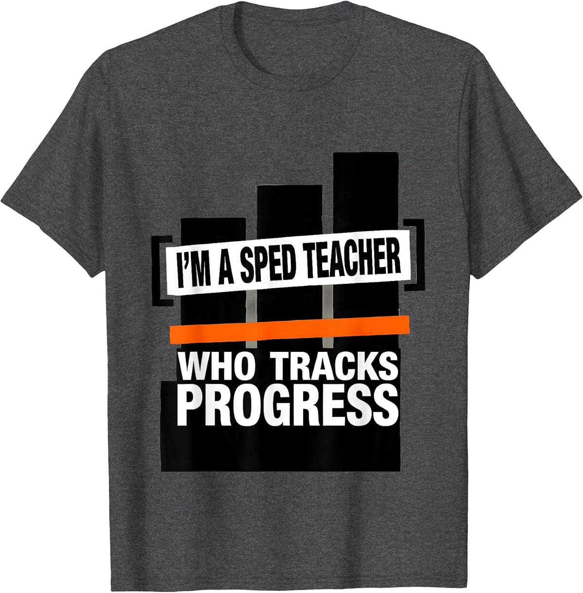I'm A SPED Teacher Who Tracks Progress Funny Special T-Shirt - Dark Heather Grey