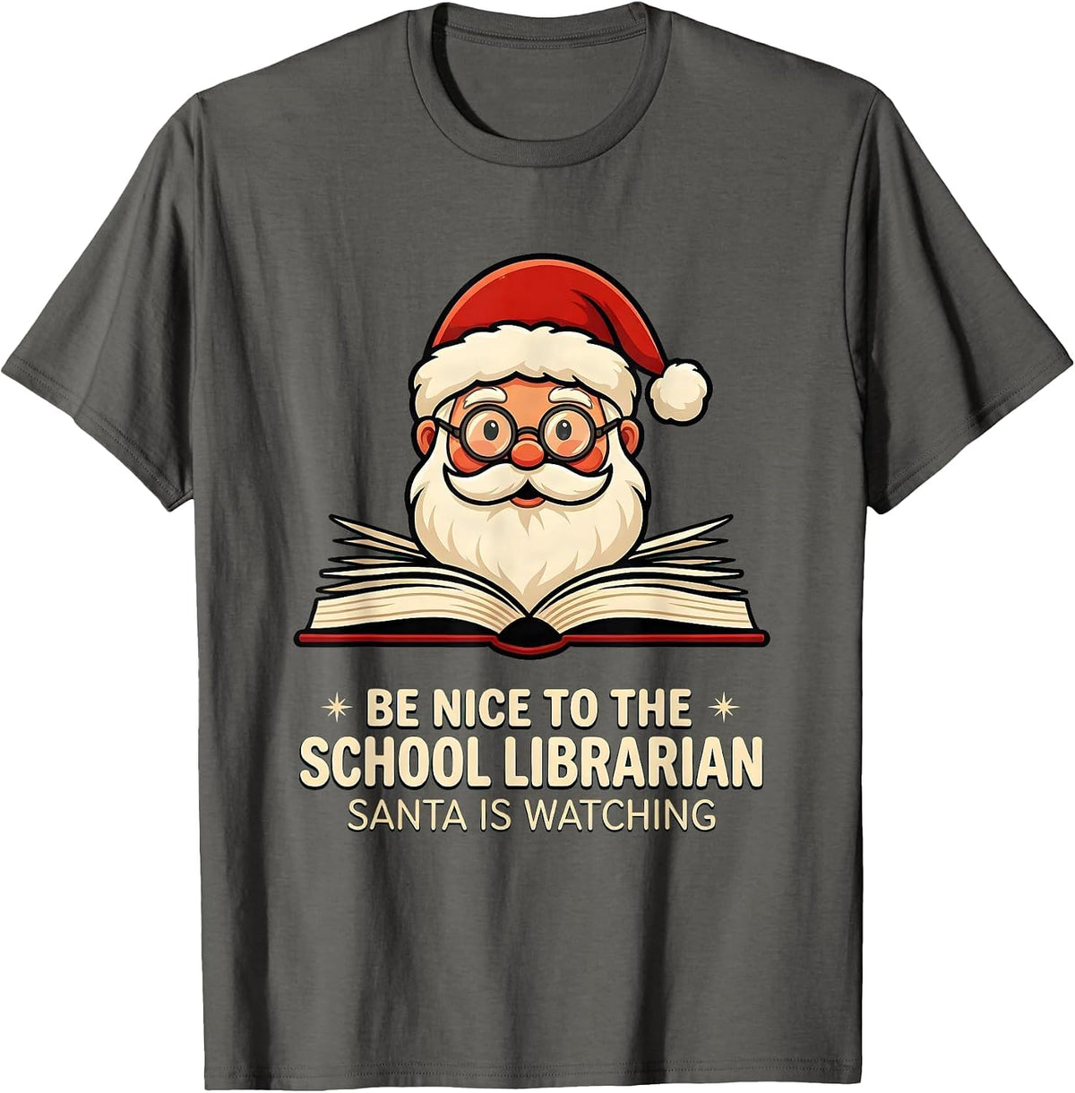 Be Nice To The School Librarian, Santa Is Watching Funny T-Shirt - Asphalt Grey