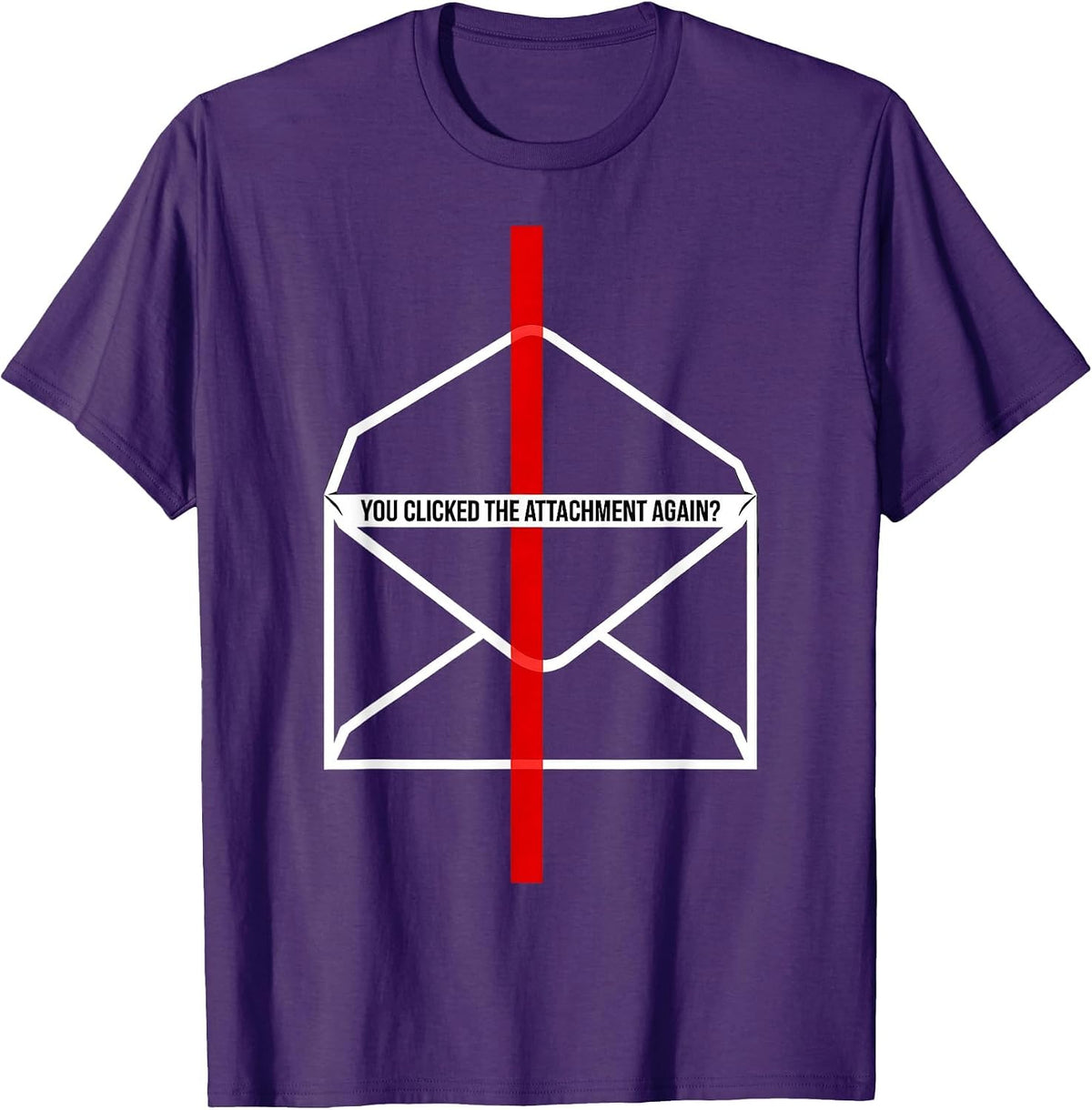 Men's You Clicked The Attachment Again? Funny Cybersecurity IT T-Shirt - Purple
