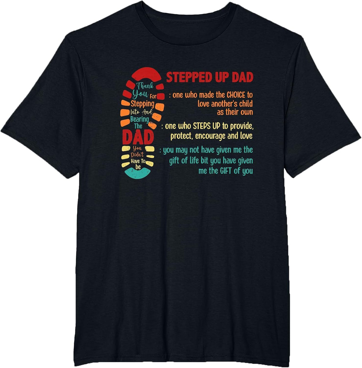 Stepped Up Dad One Who Made The Choice to Love Fathers Day T-Shirt - Black