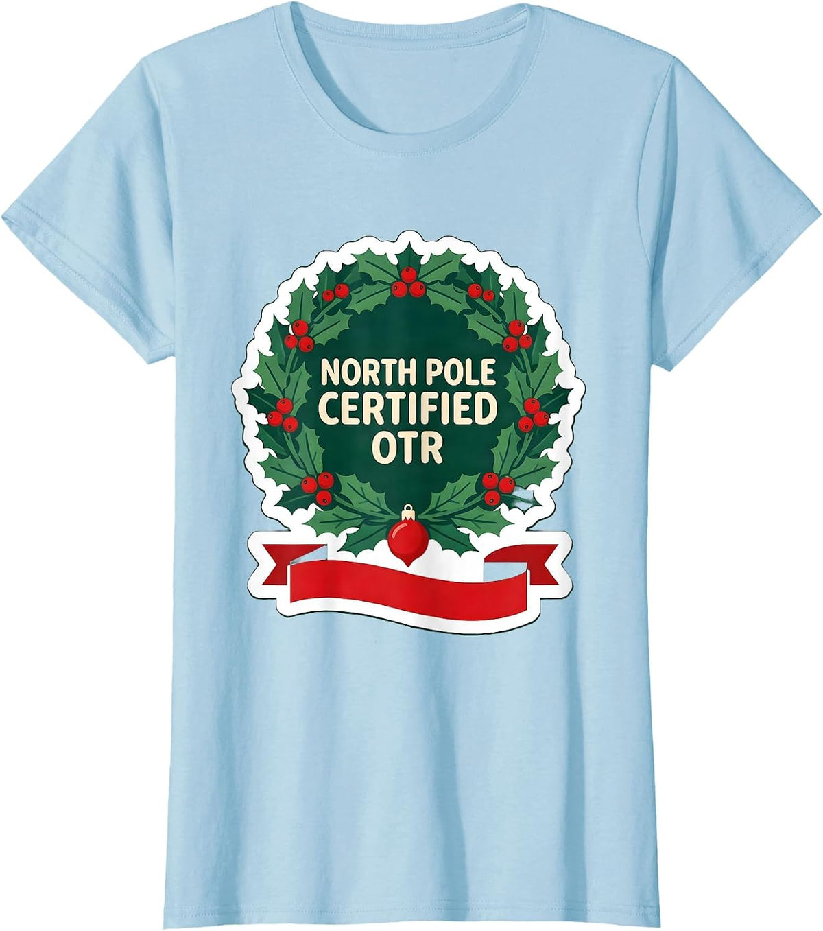 North Pole Certified OTR Occupational Therapist Christmas T-Shirt - Baby Blue