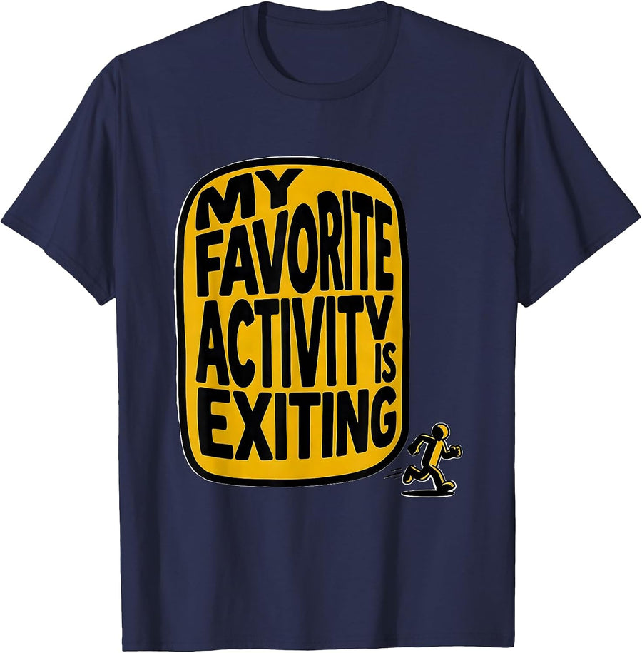 My Favorite Activity Is Exiting Funny Sarcastic Adult Humor T-Shirt - Navy Blue