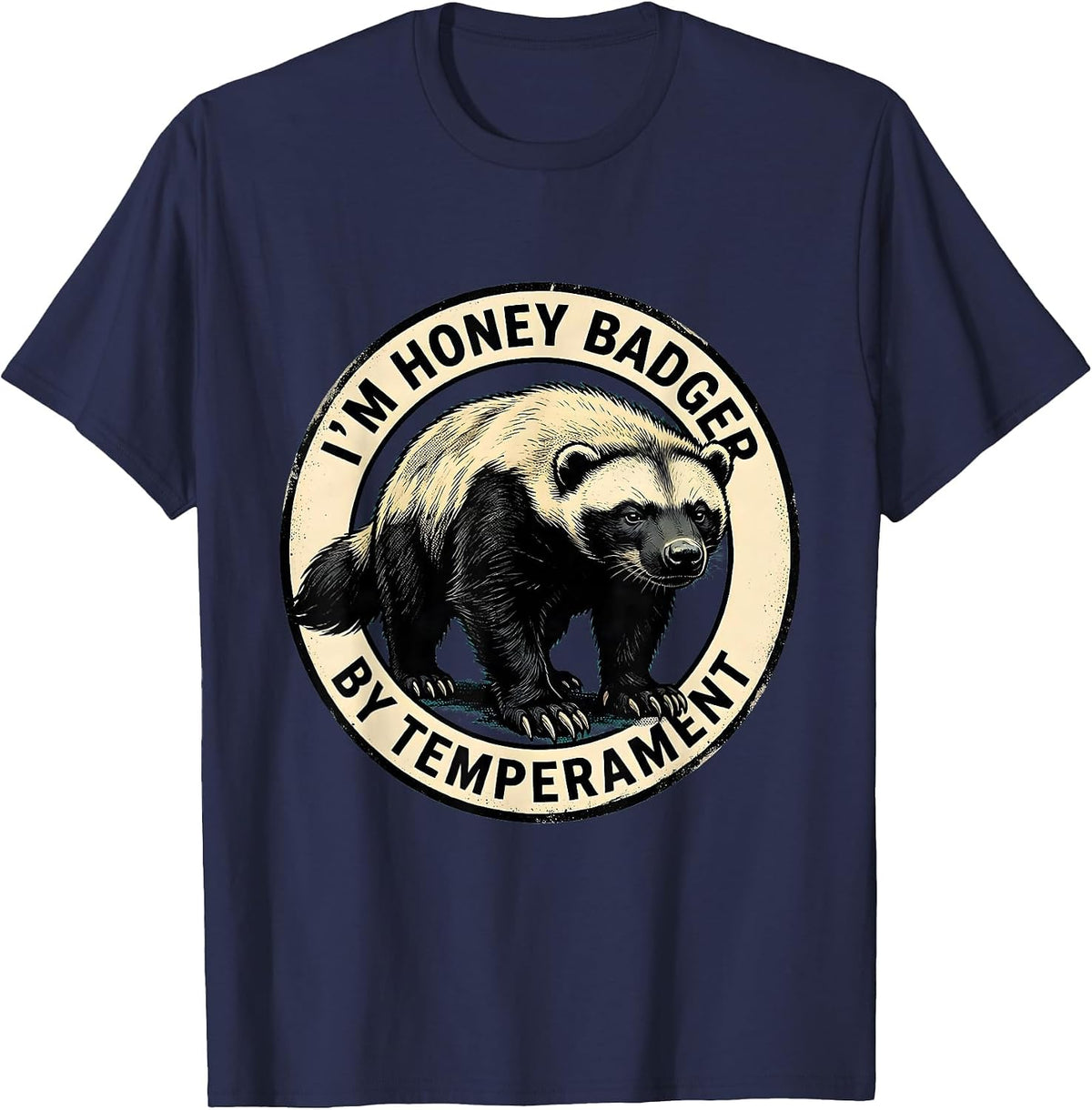 I'm Honey Badger By Temperament Funny Honey Badger Animal T-Shirt - Navy Blue