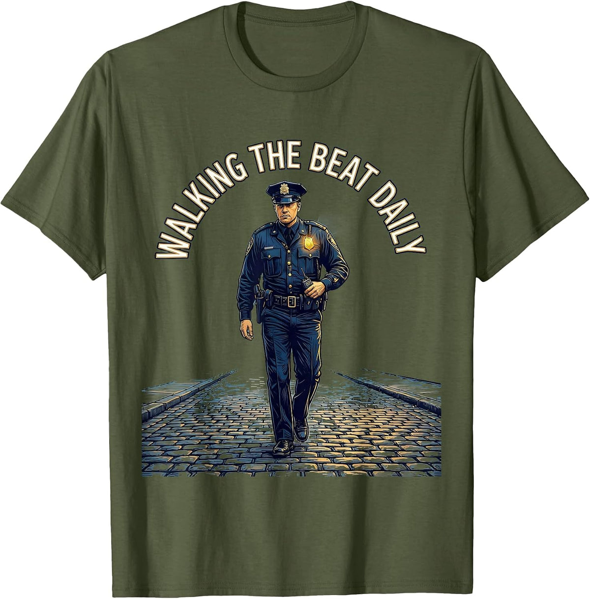 Walking the Beat Daily Law Enforcement Design T-Shirt - Olive Green