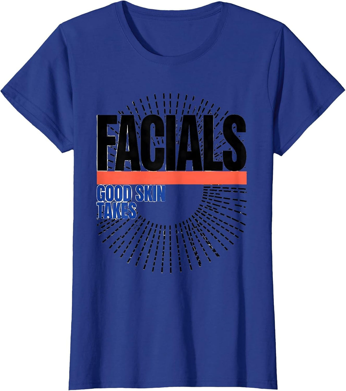 Women's Good Skin Takes Facials Funny Esthetician Skincare Humor T-Shirt - Royal Blue