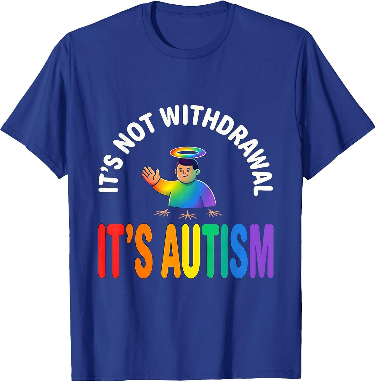 It's Not Withdrawal It's Autism Colorful Neurodiversity T-Shirt - Royal Blue