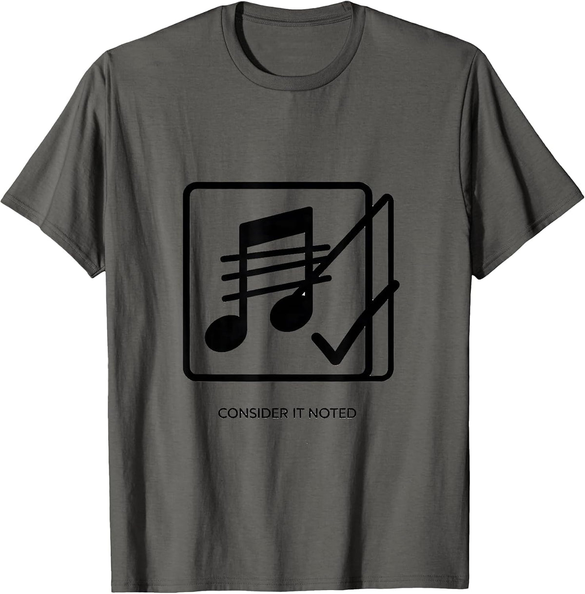 Consider It Noted Funny Music Lover Gift for Musicians T-Shirt - Asphalt Grey
