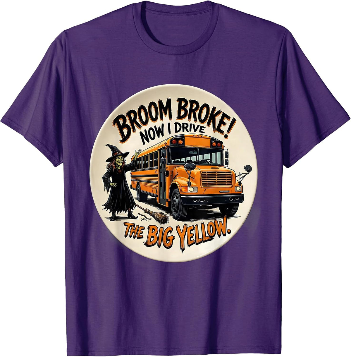Broom Broke Now I Drive The Big Yellow School Bus T-Shirt - Purple