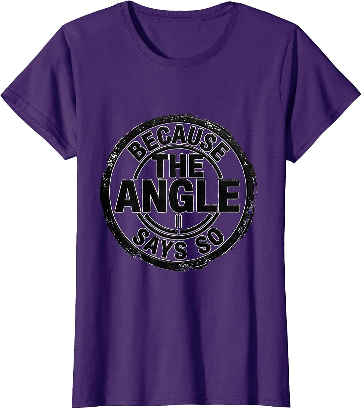 Women's Because The Angle Says So Funny Math Teacher Humor Geometry T-Shirt - Purple