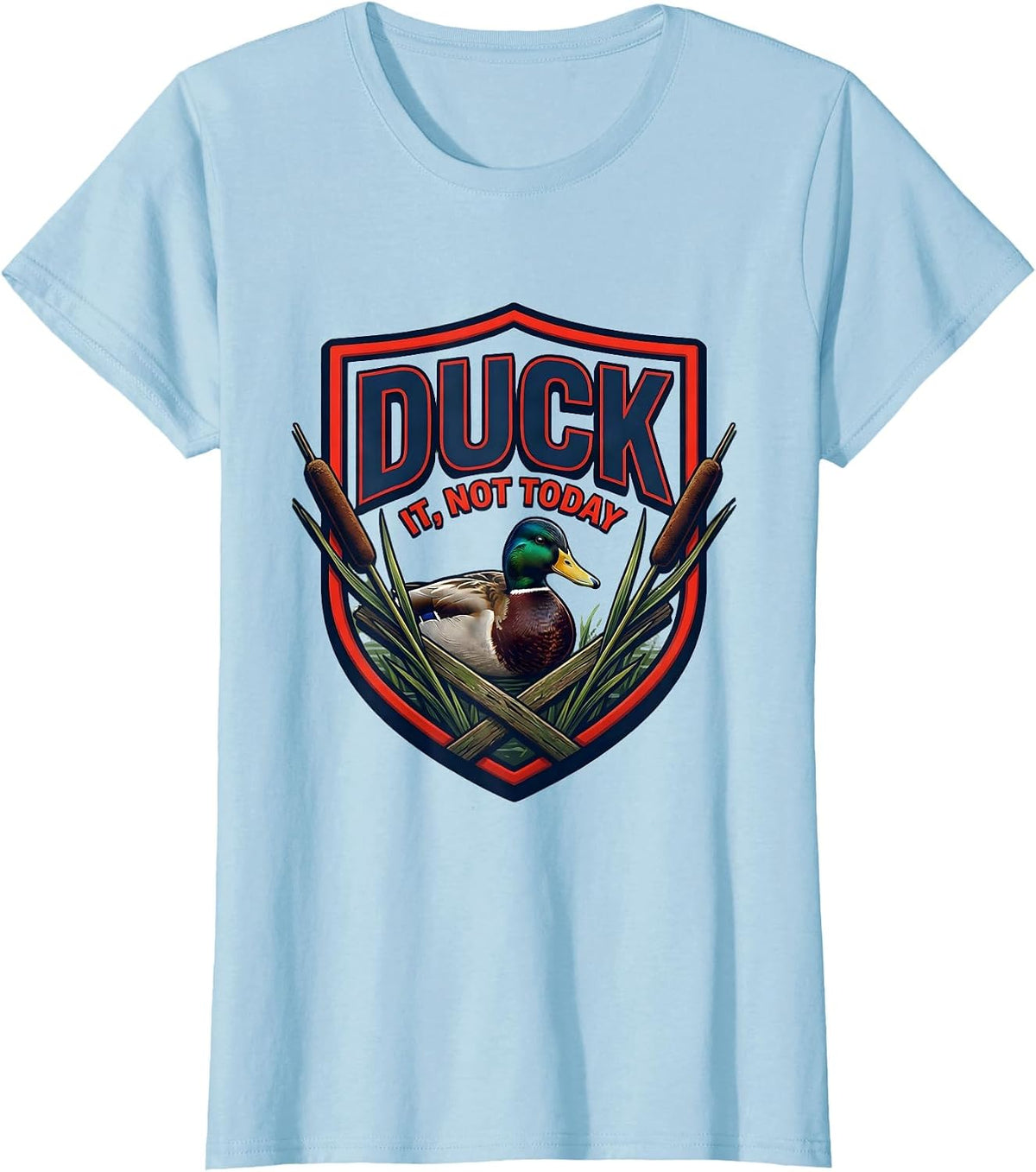 Duck It, Not Today Funny Duck Hunter Emblem Novelty Gift T-Shirt - Baby Blue