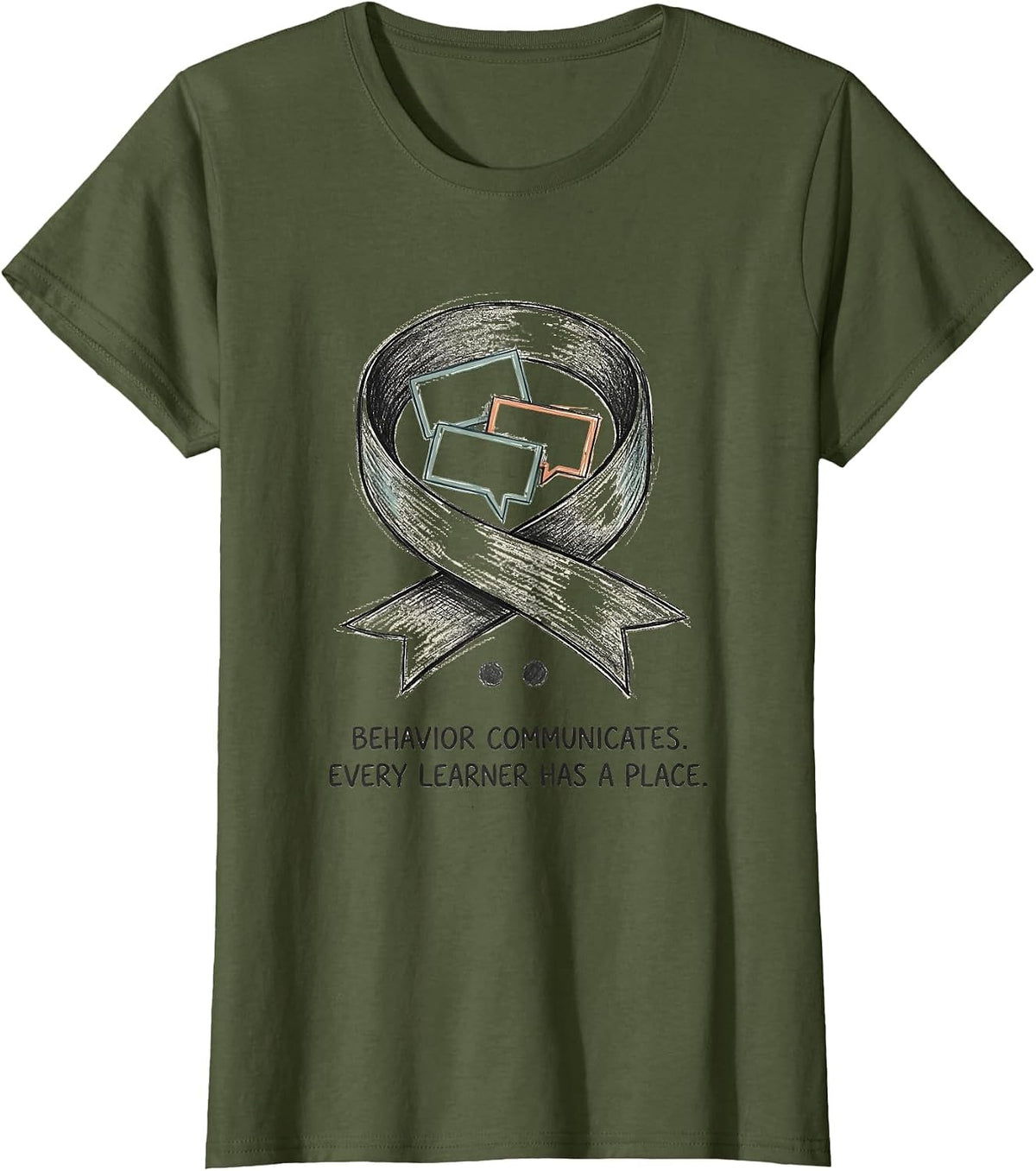 Women's Behavior Communicates Every Learner Has A Place Inclusion T-Shirt - Olive Green