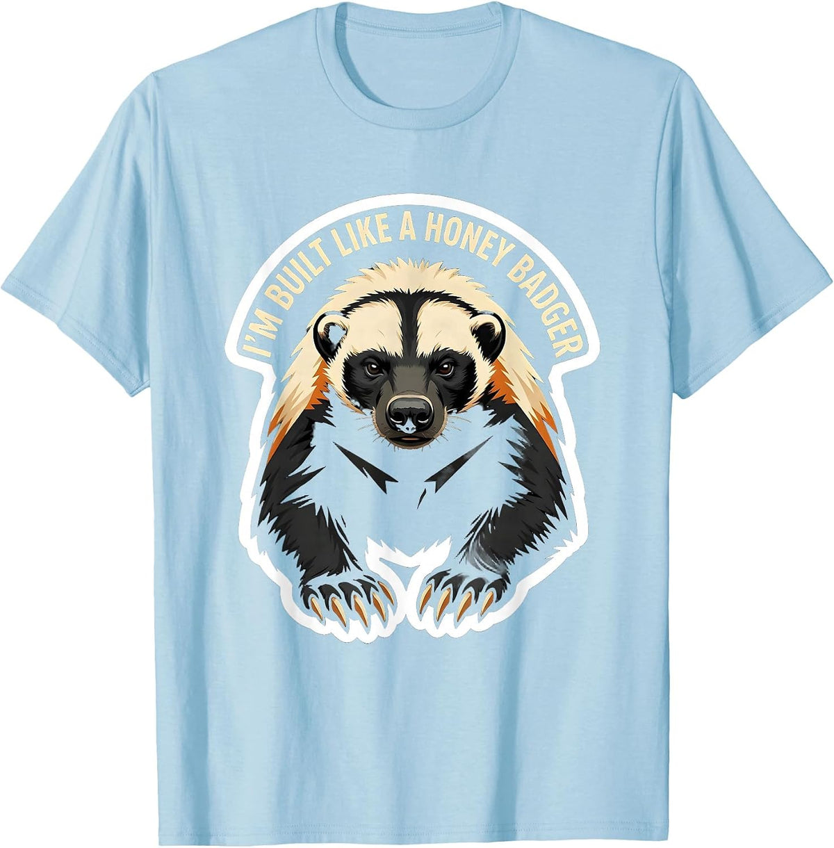 Men's I'm Built Like A Honey Badger Funny Honey Badger Meme Animal T-Shirt - Baby Blue