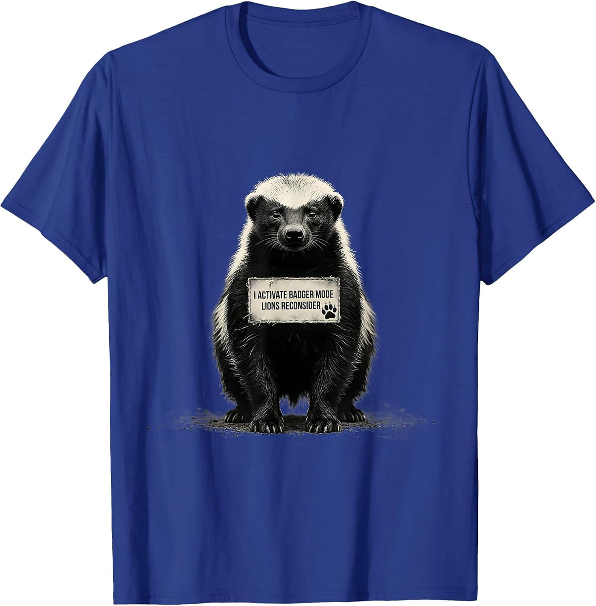 Men's I Activate Badger Mode Lions Reconsider Funny Honey Badger T-Shirt - Royal Blue