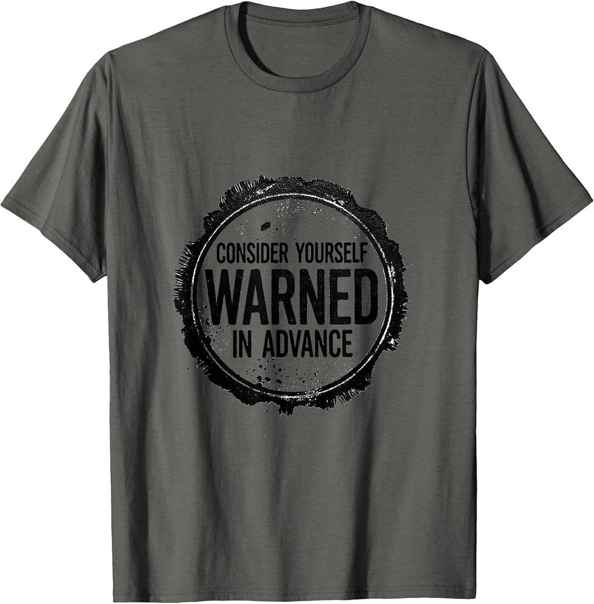 Men's Consider Yourself Warned In Advance Sarcastic Deadpan Humor T-Shirt - Asphalt Grey