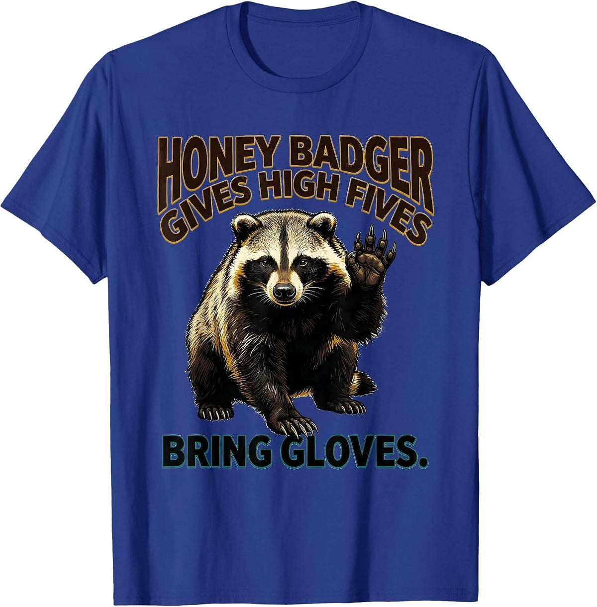 Men's Honey Badger Gives High Fives Bring Gloves Funny T-Shirt - Royal Blue