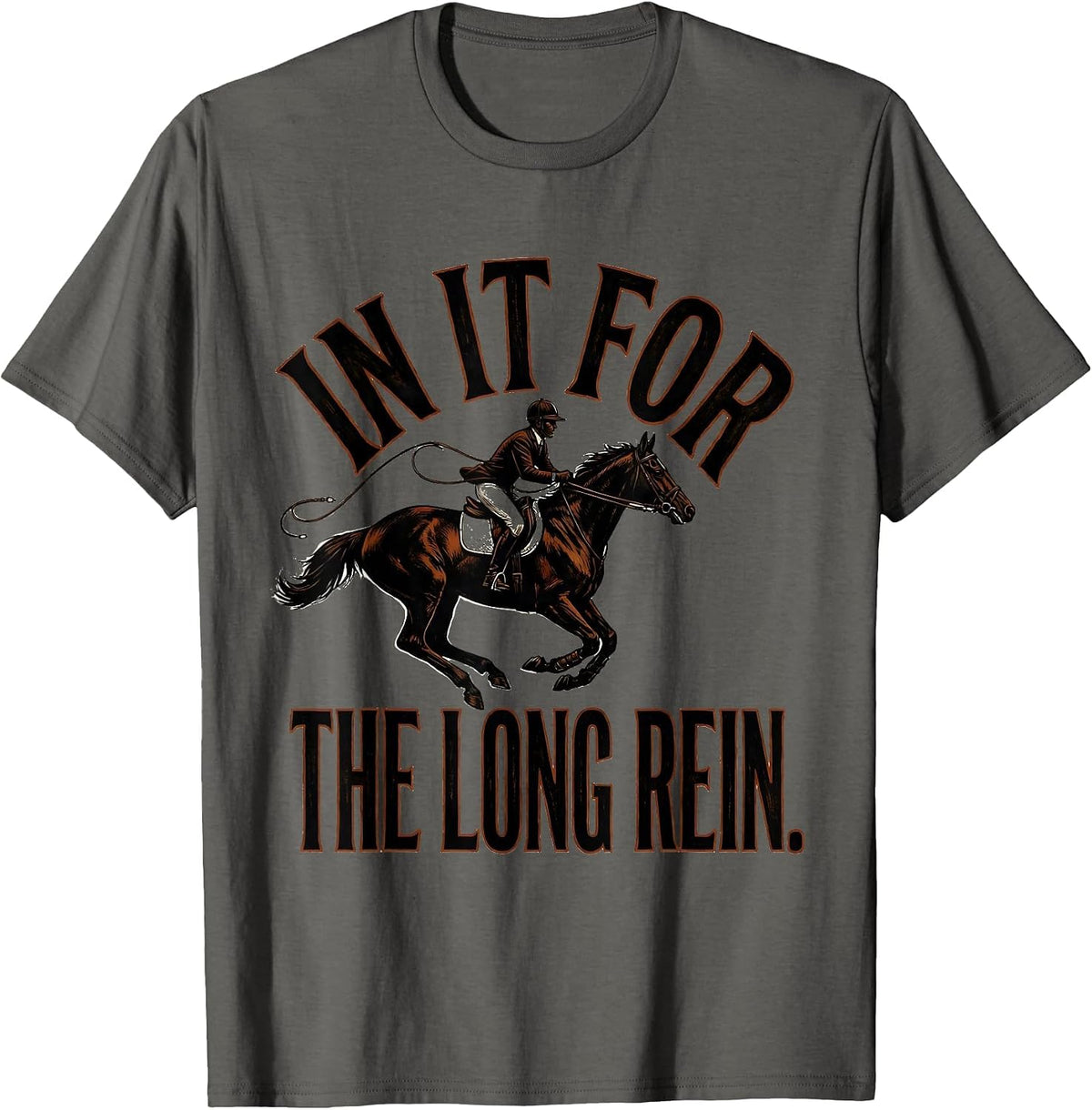 In It For The Long Rein Funny Horse Lover Gift Equestrian T-Shirt - Asphalt Grey