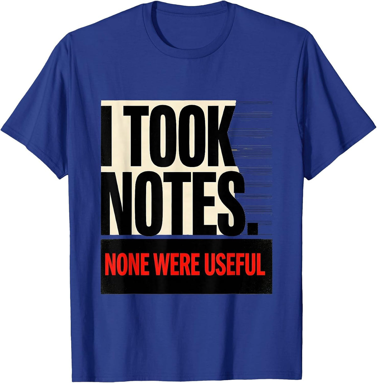 Men's I Took Notes None Were Useful Funny Sarcastic Dry Humor T-Shirt - Royal Blue