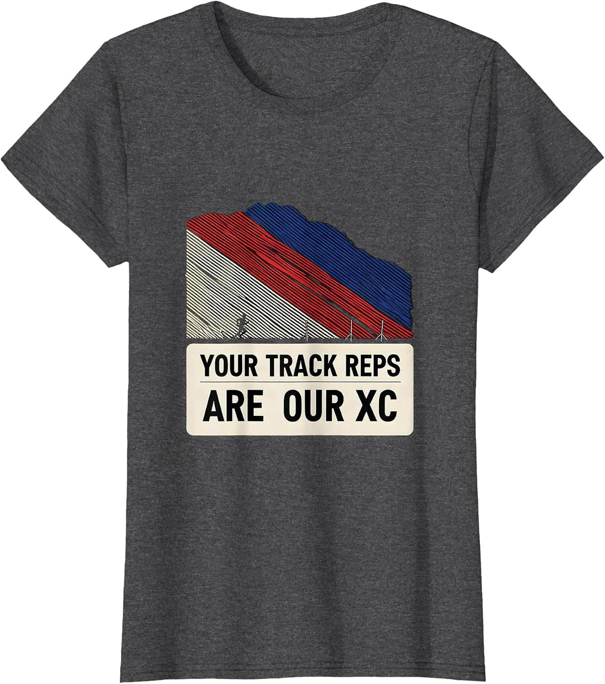 Women's Your Track Reps Are Our XC Funny Cross Country Running Gift T-Shirt - Dark Heather Grey