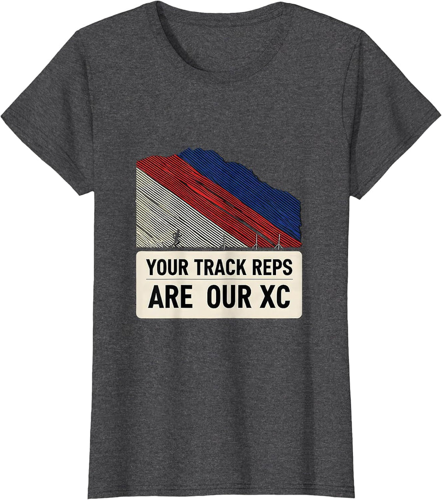 Women's Your Track Reps Are Our XC Funny Cross Country Running Gift T-Shirt - Dark Heather Grey